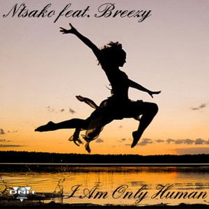 Ntsako feat. Breezy - I Am Only Human