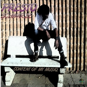 Presto Schwarze - Content Of My Musiq Pt1