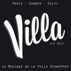 Various Artists - La Villa, la musique de la Villa Schweppes (Ete 2013)