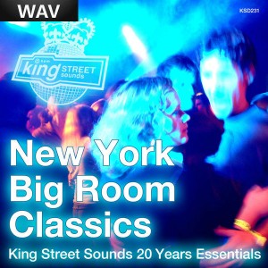 Various Artists - New York Big Room Classics (King Street Sounds 20 Years Essentials) [King Street Classics]