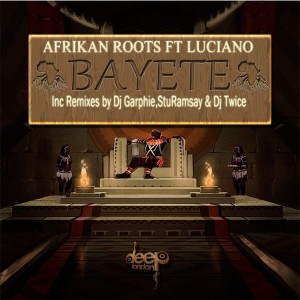 Afrikan Roots feat. Luciano - Bayete _ Deep London Remixes [Deep London]