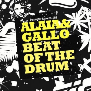 Alaia & Gallo - Beat Of The Drum [PornoStar Records]