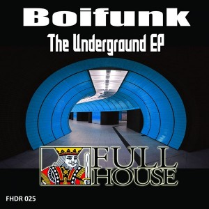 Boifunk - The Underground EP [Full House Digital Recordings]