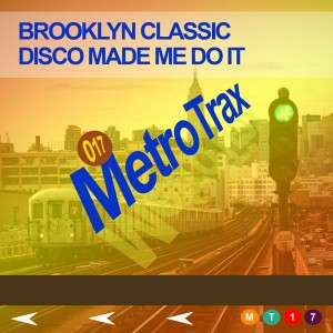 Brooklyn Classic - Disco Made Me Do It [Metro Trax]