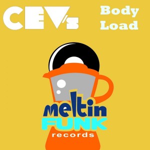 CEV's - Body Load [Meltin Funk Records]