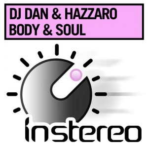 DJ Dan & Hazzaro - Body & Soul [InStereo Recordings]