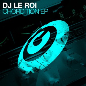 DJ Le Roi - Chordition EP [Copyright]