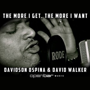 Davidson Ospina & David Walker - The More I Get, The More I Want [Open Bar Music]