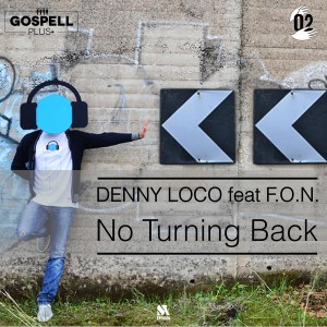 Denny Loco feat. F.O.N. - No Turning Back [Gospell Plus]