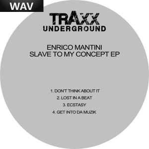 Enrico Mantini - Slave to My Concept [Traxx Underground]
