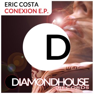 Eric Costa - Conexion EP [Diamondhouse]