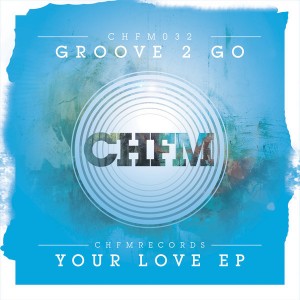 Groove 2 Go - Your Love EP [Chicago House FM Records]