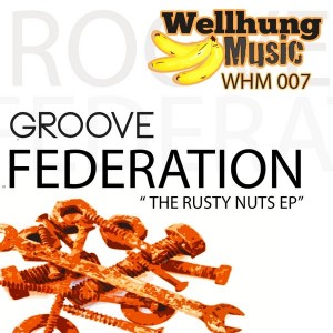 Groove Federation - The Rusty Nuts EP [WellHung Music]