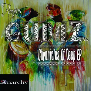 Gumz - Chronicles Of Deep EP  [Anarchy Music]