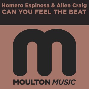 Homero Espinosa & Allen Craig - Can You Feel The Beat [Moulton Music]