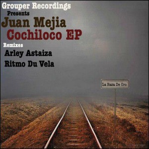 Juan Mejia - Cochiloco EP [Grouper Recordings]
