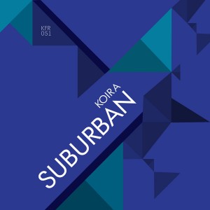 Koira - Suburban [KFR Records]