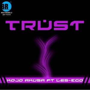 Kojo Akusa feat. Les-Ego - Trust [Beat Rebelz]