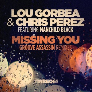 Lou Gorbea & Chris Perez feat.Manchildblack - Missing You [Tribe Records]