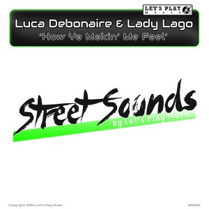 Luca Debonaire & Lady Lago - How Ya Makin' Me Feel [Let's Play Music]