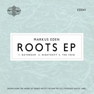 Markus Eden - Roots EP [Electronique Digital]