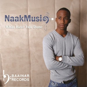 NaakMusiQ - What Have You Done [Baainar Records]