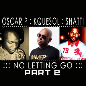 Oscar P & KqueSol feat. Shatti - No Letting Go - Part 2 [Open Bar Music]