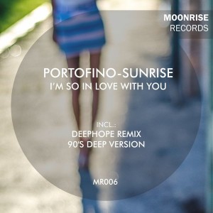 Portofino-Sunrise - I'm So In Love With You [Moonrise Records]