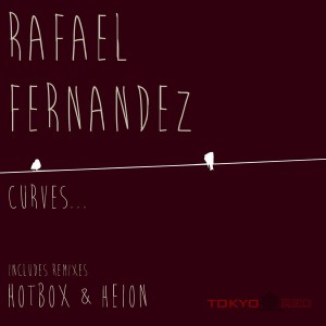 Rafael Fernandez - Curves [Tokyo Red Recordings]