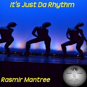 Rasmir Mantree - It's Just Da Rhythm [Mantree Recordings]