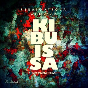 Renato Xtrova & Os Banah - Kibuissa [Olukwi Music]