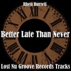 Rheji Burrell - Better Late Than Never_ Lost Nu Groove Records Tracks [B Wax]