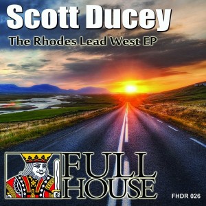 Scott Ducey - The Rhodes Lead West EP [Full House Digital Recordings]