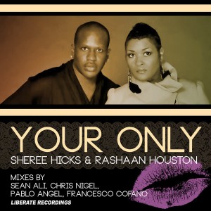 Sheree Hicks & RaShaan Houston - Your Only [Liberate]
