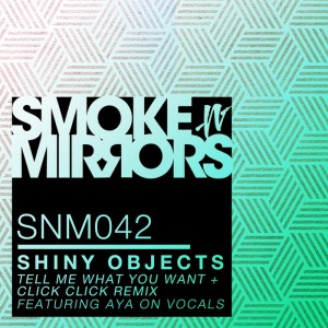 Shiny Objects - Tell Me What You Want [Smoke N Mirrors]