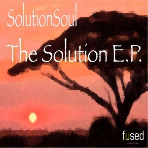 Solution Soul - The Solution EP [Fused]