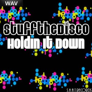 Stuff The Disco - Holdin It Down [SHAT]