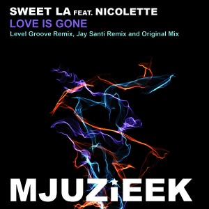 Sweet LA feat. Nicolette Street - Love Is Gone [Mjuzieek Digital]