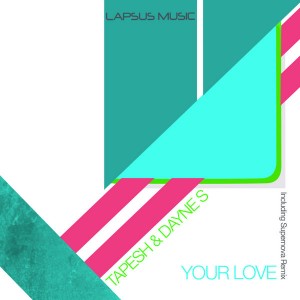 Tapesh & Dayne S - Your Love [Lapsus Music]