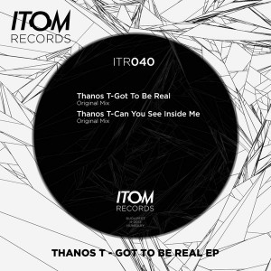 Thanos T - Got To Be Real EP [Itom]