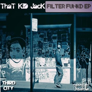 That Kid Jack - Filter FunkD [Third City Records]