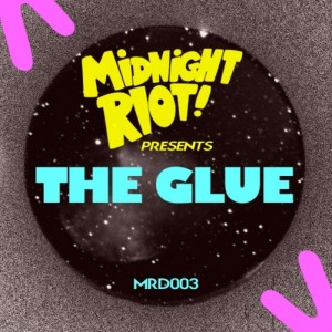 The Glue - The Glue EP [Midnight Riot]