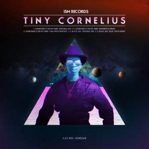 Tiny Cornelius - Something's On My Mind [ISM]