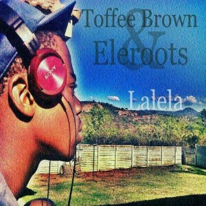 Toffee Brown & EleRoots - Lalela [Black People]