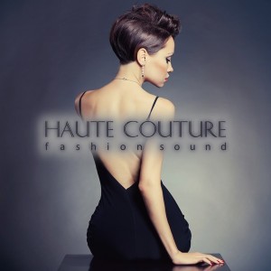 Various Artists - Haute Couture Fashion Sound [Salon De Lounge]