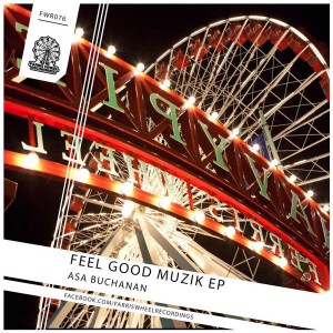 Asa Buchanan - Feel Good Muzik [Farris Wheel Recordings]