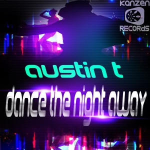Austin T - Dance The Night Away [Kanzen Records]