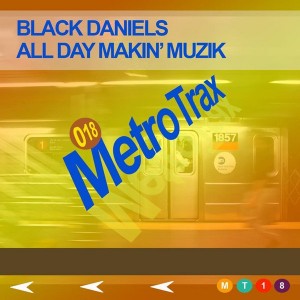 Black Daniels - All Day Makin Muzik [Metro Trax]
