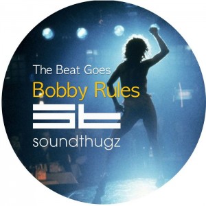 Bobby Rules - The Beat Goes [Soundthugz]