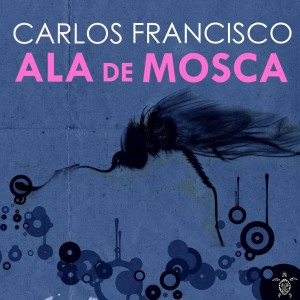 Carlos Francisco - Ala De Mosca [Vida Records]